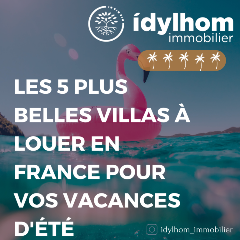 Les 5 plus belles villas à louer en France pour vos vacances d'été