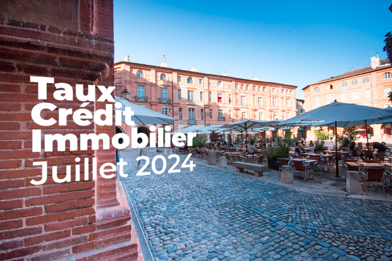 Place Toulouse avec inscrit sur le mur en brique rose "Taux Crédit Immobilier Juillet 2024"